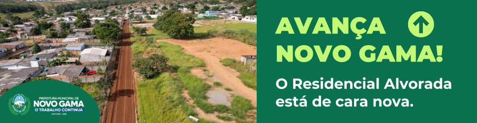 JULHO: AVANÇA NOVO GAMA - RESIDENCIAL ALVORADA